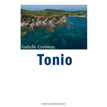 Couverture du livre « Tonio » de Isabelle Croizeau aux éditions Kirographaires