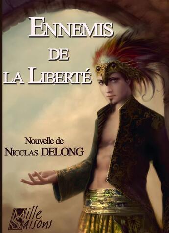 Couverture du livre « Ennemis de la liberté » de Nicolas Delong aux éditions Mille Saisons