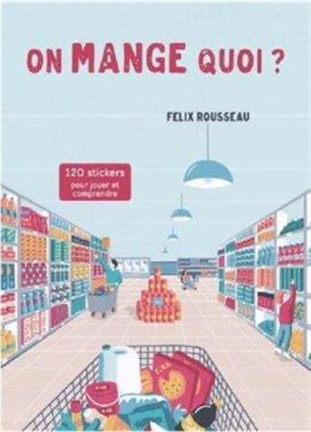 Couverture du livre « On mange quoi ? » de Felix Rousseau et Benjamin Grandclement aux éditions Les Apprentis Reveurs