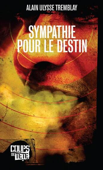 Couverture du livre « Sympathie pour le destin » de Alain Ulysse Tremblay aux éditions 400 Coups