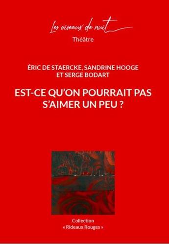 Couverture du livre « Est-ce qu'on ne pourrait pas s'aimer un peu ? » de Serge Bodart et Eric De Staercke et Sandrine Hooge aux éditions Les Oiseaux De Nuit