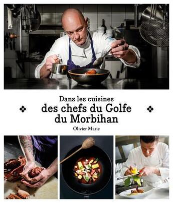 Couverture du livre « Dans les cuisines des chefs du Golfe du Morbihan » de Olivier Marie aux éditions Les Editions Du Coin De La Rue