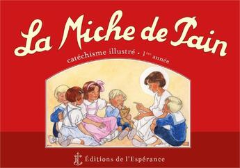 Couverture du livre « La miche de pain ; catéchisme illustré ; 1re année ; rouge » de Joelle D' Abbadie et Marie Tribou aux éditions Editions De L'esperance