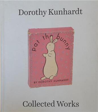 Couverture du livre « Dorothy kunhardt collected works /anglais » de Dorothy Kunhardt aux éditions Steidl