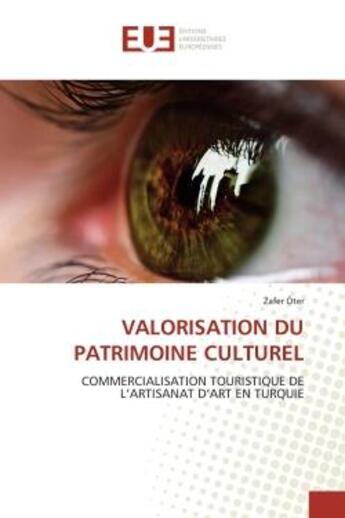 Couverture du livre « Valorisation du patrimoine culturel - commercialisation touristique de l'artisanat d'art en turquie » de Oter Zafer aux éditions Editions Universitaires Europeennes