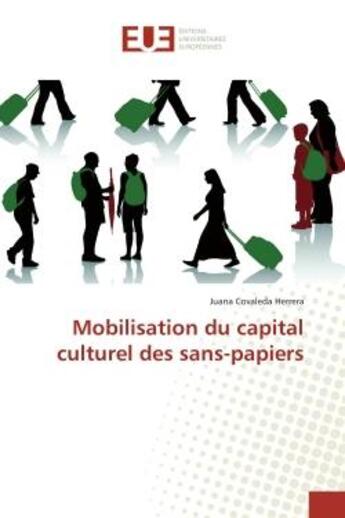 Couverture du livre « Mobilisation du capital culturel des sans-papiers » de Juana Covaleda Herrera aux éditions Editions Universitaires Europeennes