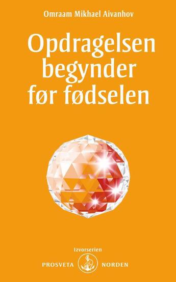 Couverture du livre « Opdragelsen begynder før fødselsen » de Omraam Mikhael Aivanhov aux éditions Prosveta