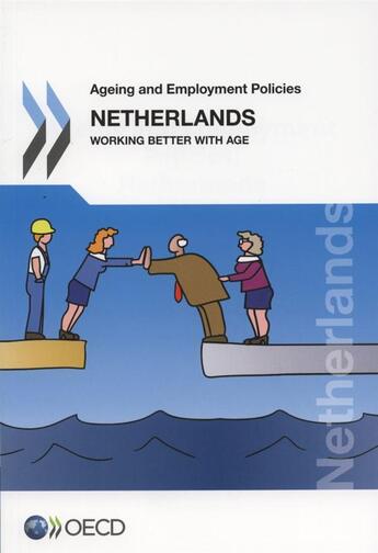 Couverture du livre « Ageing and Employment Policies: Netherlands 2014 ; working better with age » de Ocde aux éditions Ocde