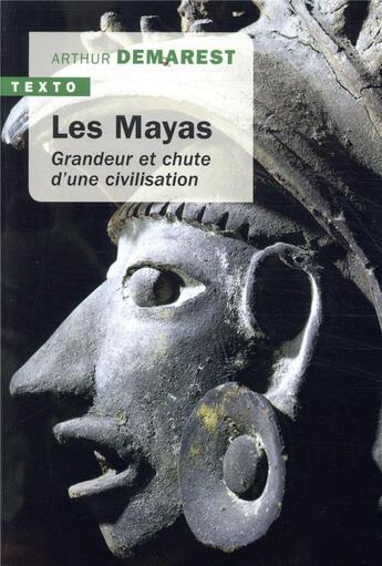 Couverture du livre « Les mayas ; grandeur et chute d'une civilisation » de Arthur Desmarest aux éditions Tallandier