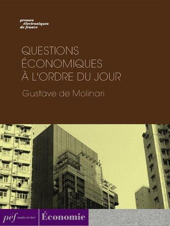 Couverture du livre « Questions économiques à l'ordre du jour » de De Molinari Gustave aux éditions Presses Electroniques De France