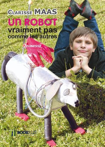 Couverture du livre « Un robot vraiment pas comme les autres » de Clarisse Maas aux éditions Bookelis