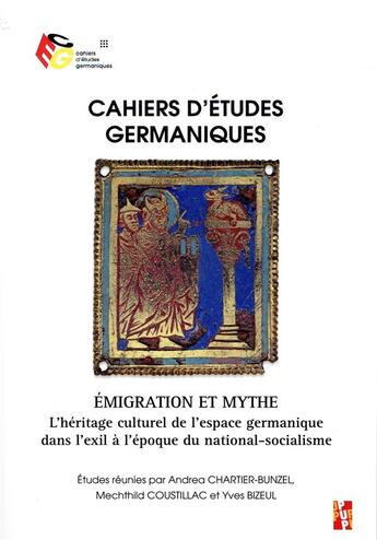 Couverture du livre « Émigration et mythe ; l'héritage culturel de l'espace germanique dans l'exil à l'époque du national-socialisme » de Yves Bizeul et Andrea Chartier-Bunzel et Mechthild Coustillac aux éditions Pu De Provence