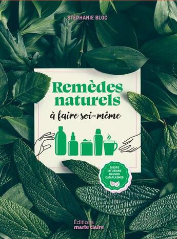 Couverture du livre « Remèdes naturels à faire soi-même » de Stephanie Bloc aux éditions Marie-claire