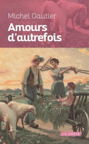 Couverture du livre « Amours d'autrefois » de Michel Gautier aux éditions Geste