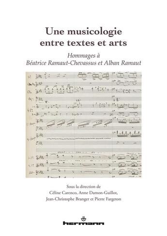 Couverture du livre « Une musicologie entre textes et arts - hommages a beatrice ramaut-chevassus et alban ramaut » de Carenco Celine aux éditions Hermann