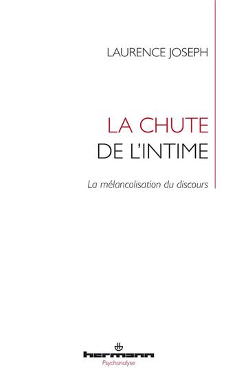 Couverture du livre « La chute de l'intime : la mélancolisation du discours » de Laurence Joseph aux éditions Hermann