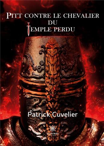 Couverture du livre « Pitt contre le chevalier du temple perdu » de Patrick Cuvelier aux éditions Le Lys Bleu