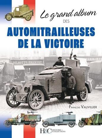 Couverture du livre « Le grand album des automitrailleuses de la victoire » de Francois Vauvillier aux éditions Histoire Et Collections