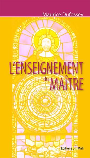 Couverture du livre « L'enseignement du Maître » de Maurice Dufossey aux éditions Editions De Midi