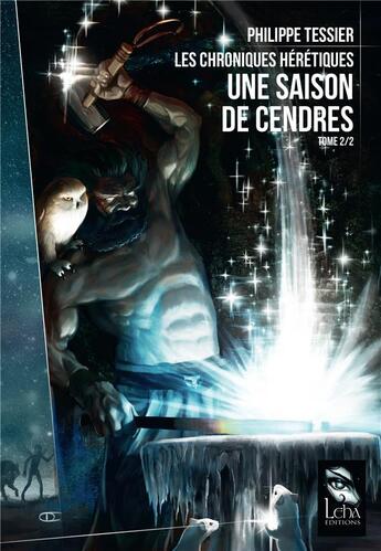 Couverture du livre « Les chroniques hérétiques t.2 : une saison de cendres » de Philippe Tessier aux éditions Leha