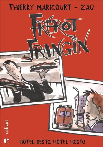 Couverture du livre « Frérot Frangin t.2 ; hôtel Resto, hôtel Hosto » de Thierry Maricourt et Zau aux éditions Le Calicot