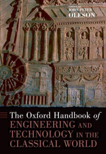 Couverture du livre « The Oxford Handbook of Engineering and Technology in the Classical Wor » de Peter Oleson John aux éditions Oxford University Press Usa