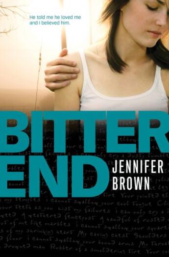 Couverture du livre « Bitter End » de Jennifer Brown aux éditions Little Brown Books For Young Readers