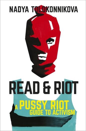 Couverture du livre « Read and riot : a pussy riot guide to activism » de Nadya Tolokonnikova aux éditions Coronet