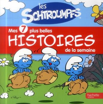 Couverture du livre « Les Schtroumpfs ; mes 7 plus belles histoires de la semaine » de  aux éditions Hachette Jeunesse