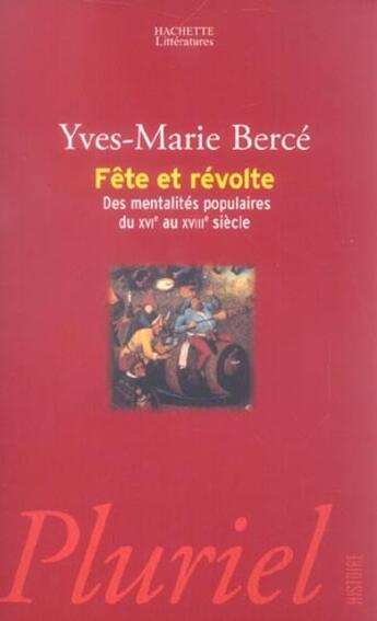 Couverture du livre « Fete et revolte - des mentalites populaires du xvieme au xviiieme siecle » de Yves-Marie Berce aux éditions Pluriel