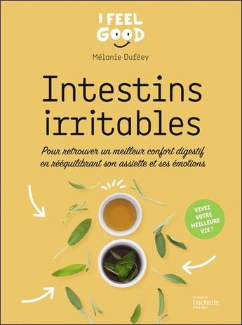 Couverture du livre « Intestins irritables : pour retrouver un meilleur confort digestif en rééquilibrant son assiette et ses émotions » de Melanie Dufeey aux éditions Hachette Pratique