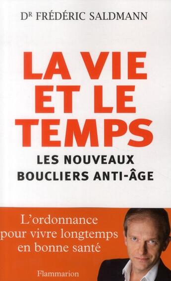 Couverture du livre « La vie et le temps ; les nouveaux boucliers anti-âge » de Frederic Saldmann aux éditions Flammarion