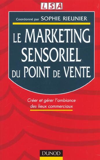 Couverture du livre « Le Marketing Sensoriel Du Point De Vente ; Creer Et Gerer L'Ambiance Des Lieux Commerciaux » de Sophie Rieuner et Bruno Dauce aux éditions Dunod