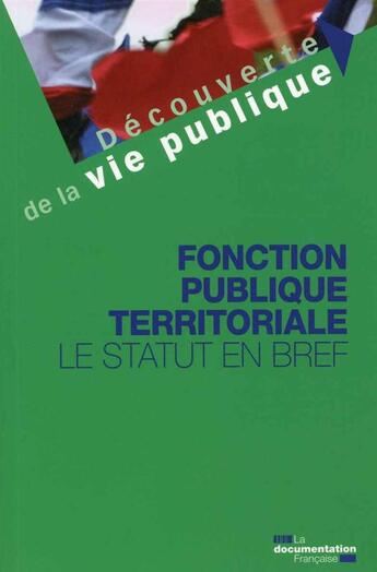 Couverture du livre « La fonction publique territoriale ; le statut en bref » de Philippe David et Frederic Espinasse aux éditions Documentation Francaise