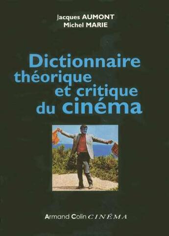 Couverture du livre « Dictionnaire théorique et critique du cinéma » de Jacques Aumont et Michel Marie aux éditions Armand Colin