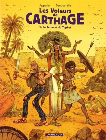 Couverture du livre « Les voleurs de Carthage Tome 1 : le serment du Tophet » de Appollo et Herve Tanquerelle aux éditions Dargaud