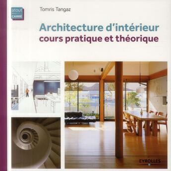 Couverture du livre « Architecture d'intérieur ; cours pratique et théorique » de Tomris Tangaz aux éditions Eyrolles