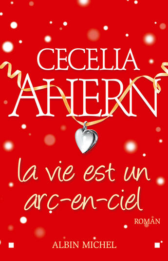 Couverture du livre « La vie est un arc-en-ciel » de Ahern-C aux éditions Albin Michel