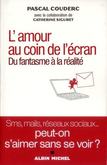 Couverture du livre « L'amour au coin de l'écran ; du fantasme à la réalité » de Catherine Siguret et Pascal Couderc aux éditions Albin Michel