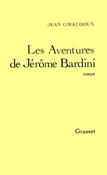 Couverture du livre « Les aventures de Jérôme Bardini » de Jean Giraudoux aux éditions Grasset