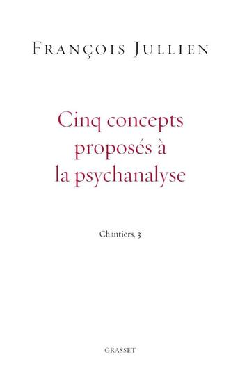 Couverture du livre « Cinq concepts proposés à la psychanalyse » de Francois Jullien aux éditions Grasset Et Fasquelle