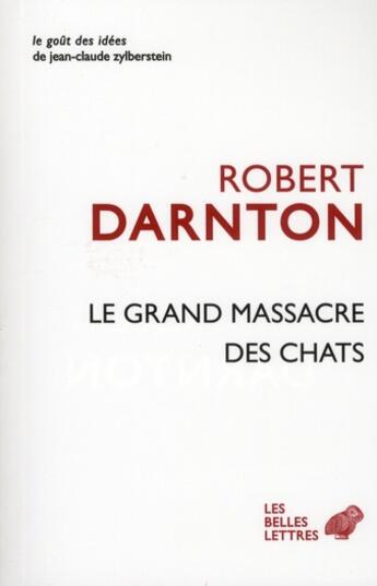 Couverture du livre « Le grand massacre des chats » de Robert Darnton aux éditions Belles Lettres