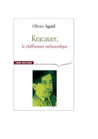 Couverture du livre « Kracauer ; le chiffonnier mélancolique » de Olivier Agard aux éditions Cnrs