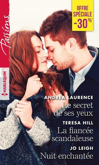 Couverture du livre « Le secret de ses yeux ; la fiancée scandaleuse ; nuit enchantée » de Andrea Laurence et Teresa Hill et Jo Leigh aux éditions Harlequin