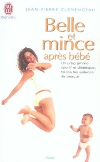 Couverture du livre « Belle et mince après bébé » de Clemenceau Jean-Pier aux éditions J'ai Lu