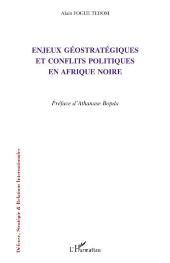 Couverture du livre « Enjeux géostratégiques et conflits politiques en Afrique noire » de Alain Fogue Tedom aux éditions L'harmattan