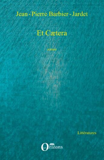Couverture du livre « Et caetera » de Jean-Pierre Barbier-Jardet aux éditions Orizons