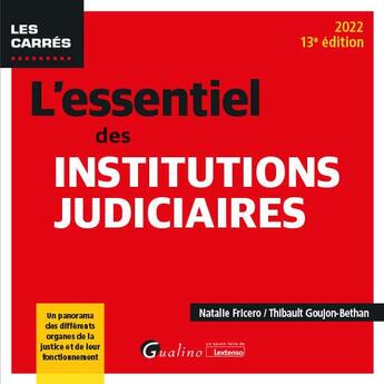 Couverture du livre « L'essentiel des institutions judiciaires : un panorama des différents organes de la justice et de leur fonctionnement (13e édition) » de Natalie Fricero et Thibault Goujon-Bethan aux éditions Gualino