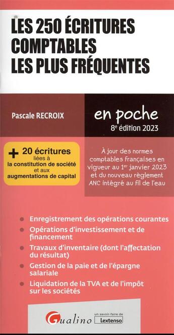 Couverture du livre « Les 250 écritures comptables les plus fréquentes : + 20 écritures liées à la constitution de société et aux augmentations de capital (8e édition) » de Pascale Recroix aux éditions Gualino