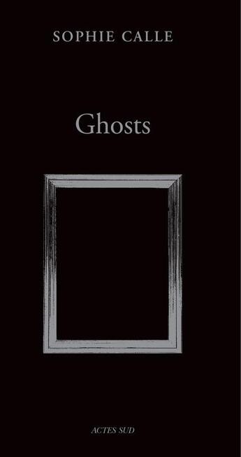 Couverture du livre « Ghosts » de Sophie Calle aux éditions Actes Sud